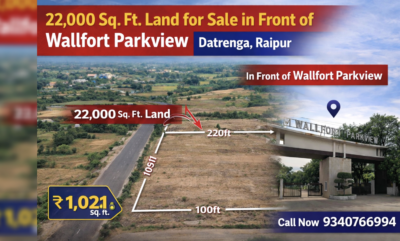 Raipur Datrenga-in front of Wallfort Parkview:22,000 Sq. Ft. Land Price: 1021 Sq. Ft negotiable